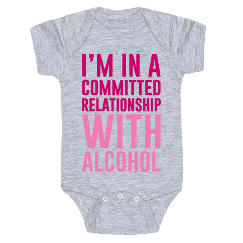 I'm In A Committed Relationship With Alcohol Baby One-Piece