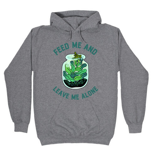 Feed Me and Leave Me Alone (plant terrarium) Hooded Sweatshirt
