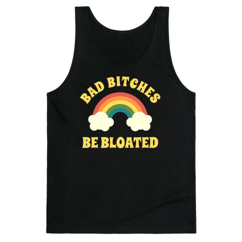 Bad Bitches Be Bloated Tank Top