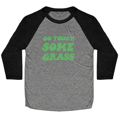 Go Touch Some Grass Baseball Tee