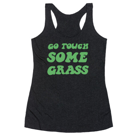 Go Touch Some Grass Racerback Tank Top