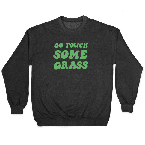 Go Touch Some Grass Pullover