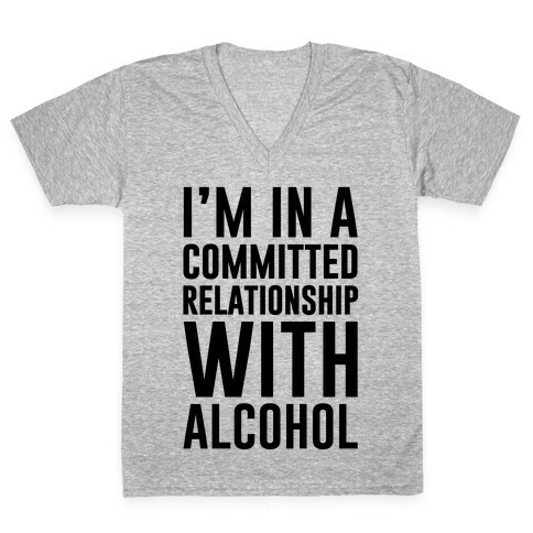 I'm In A Committed Relationship With Alcohol V-Neck Tee Shirt