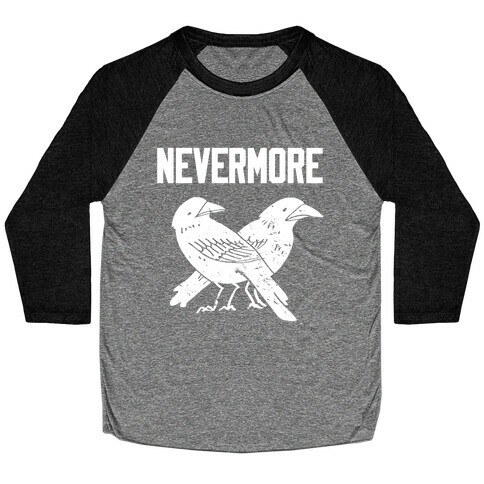 Nevermore With A Picture Of A Raven On A T-shirt Baseball Tee