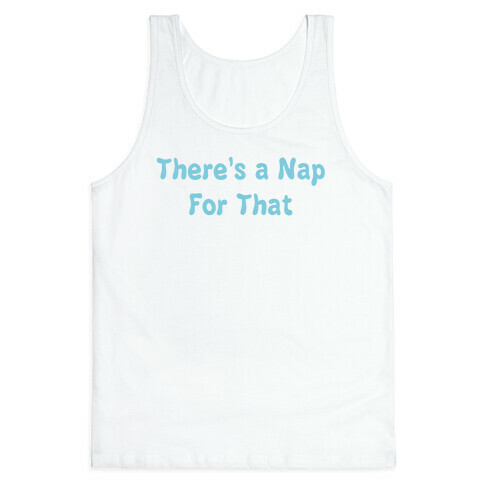 There's a Nap For That Tank Top