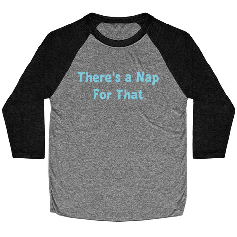 There's a Nap For That Baseball Tee