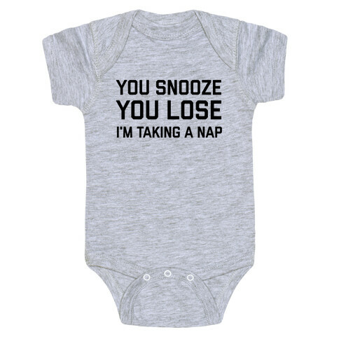 Snooze You Lose, I'm Taking A Nap Baby One-Piece