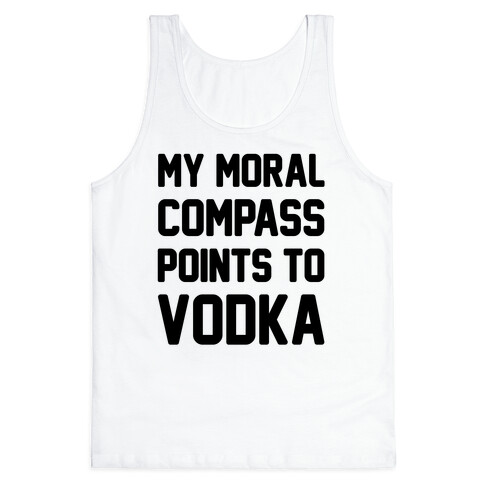 My Moral Compass Points To Vodka Tank Top