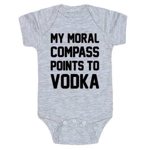 My Moral Compass Points To Vodka Baby One-Piece