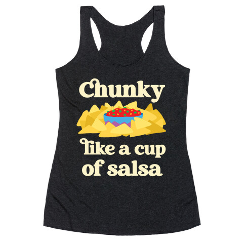 Chunky Like A Cup Of Salsa Racerback Tank Top