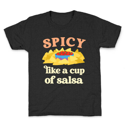 Spicy Like A Cup Of Salsa Kids T-Shirt