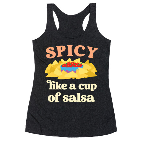 Spicy Like A Cup Of Salsa Racerback Tank Top