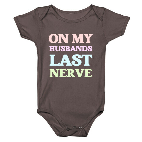 On My Husbands Last Nerve Baby One-Piece