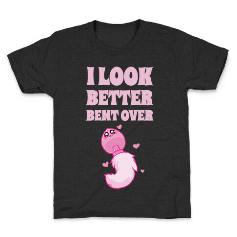 I Look Better Bent Over Kids T-Shirt