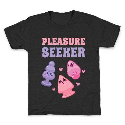 Pleasure Seeker Kids T-Shirt