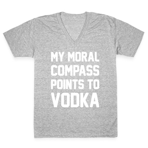 My Moral Compass Points To Vodka V-Neck Tee Shirt