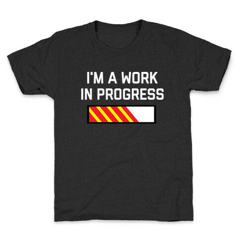 I'm A Work In Progress Kids T-Shirt