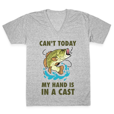 Can't Today, My Hand Is In A Cast V-Neck Tee Shirt