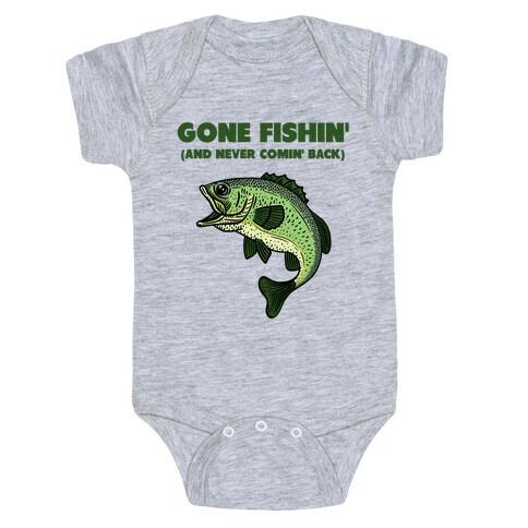 Gone Fishin' (And Never Comin' Back) Baby One-Piece