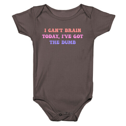 I Can't Brain Today, I've Got The Dumb (With A Thinking Cloud Like A Cartoon) Baby One-Piece