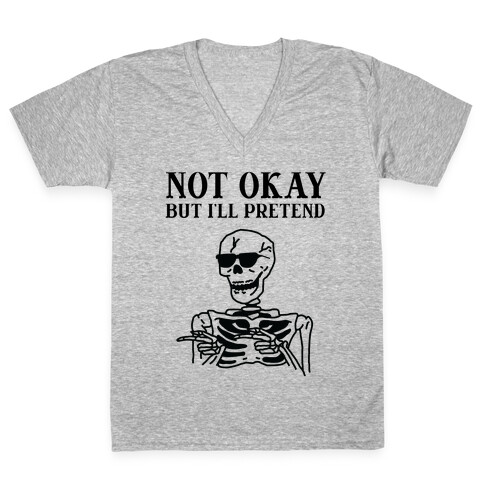 Not Okay, But I'll Pretend V-Neck Tee Shirt