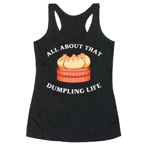 I'm All About That Dumpling Life Racerback Tank Top