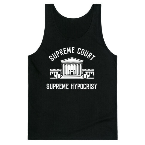 Supreme Court, Supreme Hypocrisy Tank Top