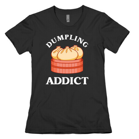 Dumpling Addict (With A Bite Taken Out Of A Cartoon Dumpling) Womens T-Shirt