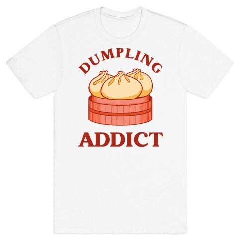 Dumpling Addict (With A Bite Taken Out Of A Cartoon Dumpling) T-Shirt