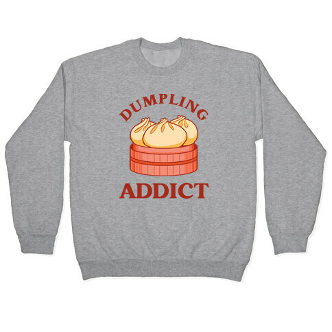 Dumpling Addict (With A Bite Taken Out Of A Cartoon Dumpling) Pullover