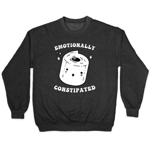 Emotionally Constipated Pullover