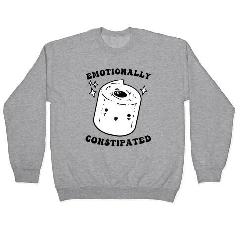 Emotionally Constipated Pullover