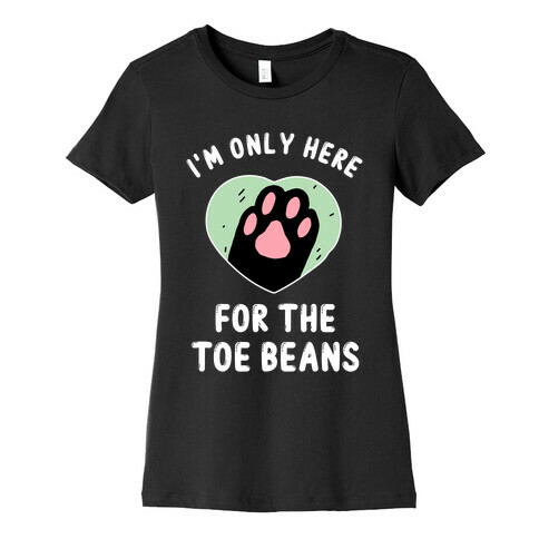 I'm Only Here For The Toe Beans Womens T-Shirt