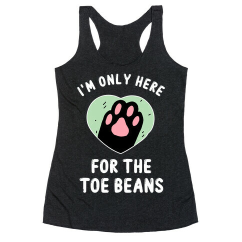 I'm Only Here For The Toe Beans Racerback Tank Top