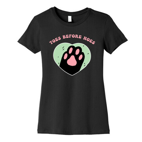 Toes Before Hoes Womens T-Shirt