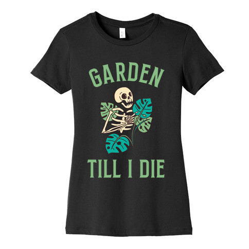 Garden Till I Die Womens T-Shirt