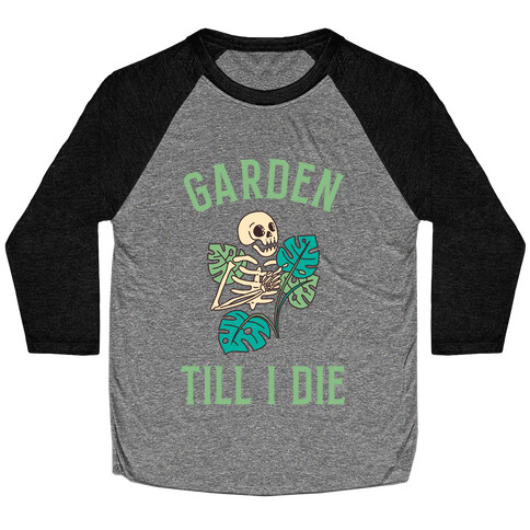 Garden Till I Die Baseball Tee