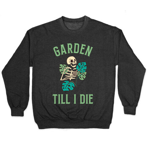 Garden Till I Die Pullover