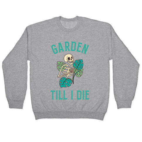 Garden Till I Die Pullover