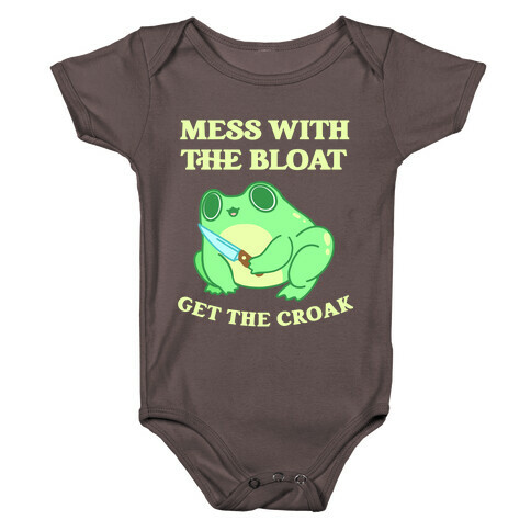 Mess With The Bloat, Get The Croak Baby One-Piece