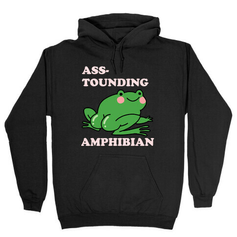 Ass-tounding Amphibian Hooded Sweatshirt