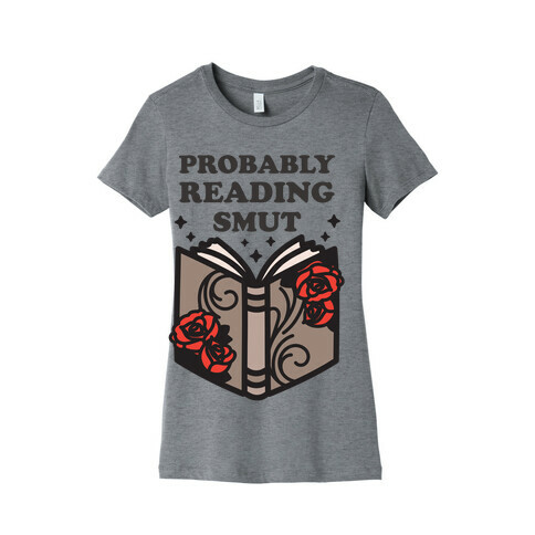 Probably Reading Smut Womens T-Shirt