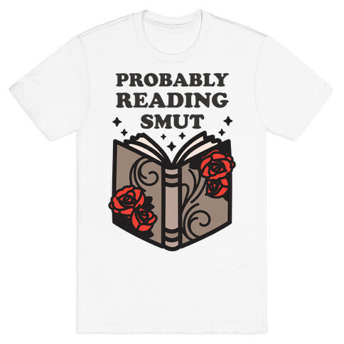 Probably Reading Smut T-Shirt