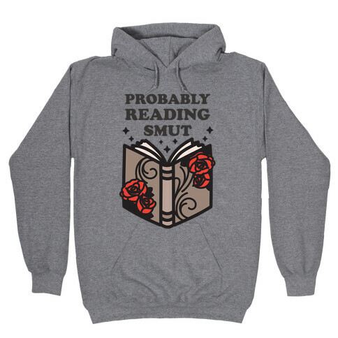 Probably Reading Smut Hooded Sweatshirt