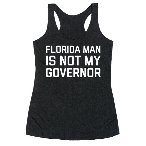 Florida Man Is Not My Governor Racerback Tank Top