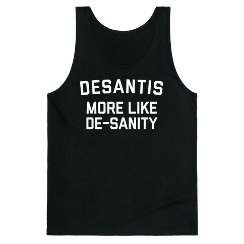 Desantis: More Like De-sanity Tank Top
