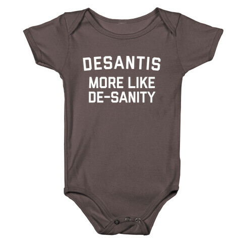 Desantis: More Like De-sanity Baby One-Piece
