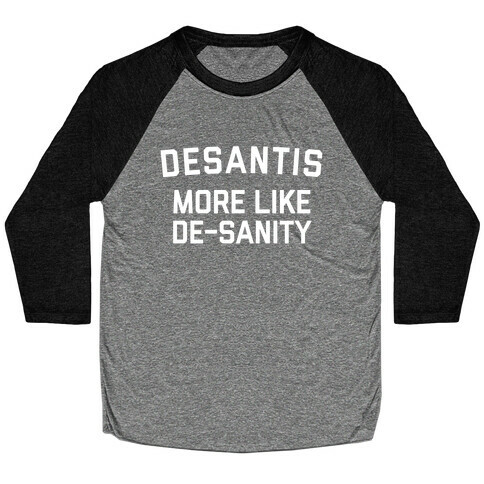 Desantis: More Like De-sanity Baseball Tee