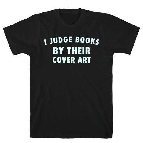 I Judge Books By Their Cover Art T-Shirt