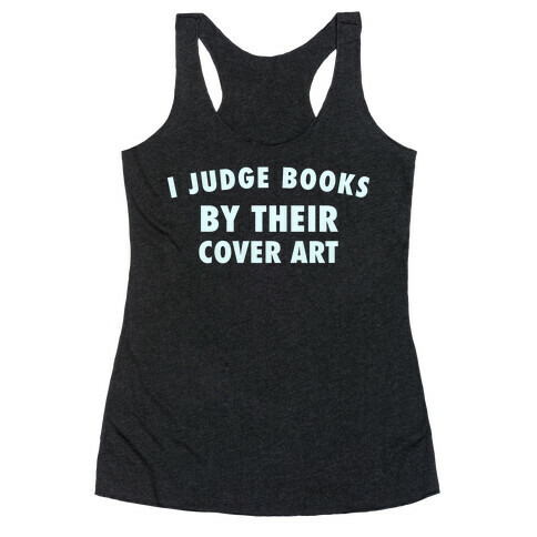 I Judge Books By Their Cover Art Racerback Tank Top